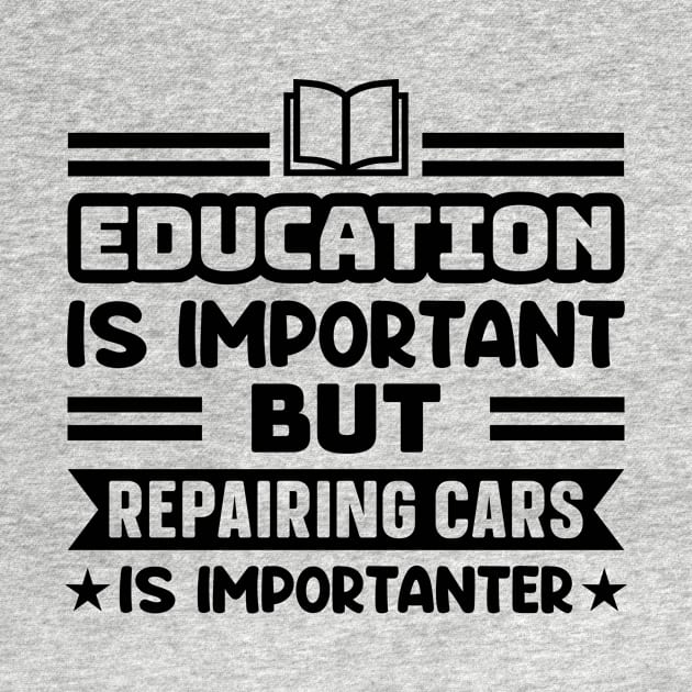 Education is important, but repairing cars is importanter by colorsplash